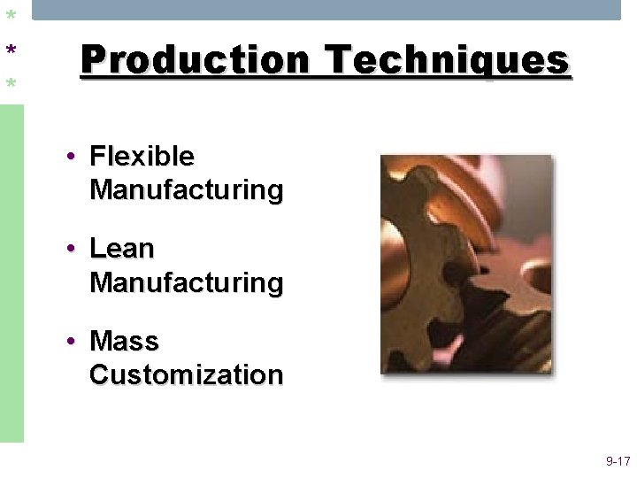 * * * Production Techniques • Flexible Manufacturing • Lean Manufacturing • Mass Customization