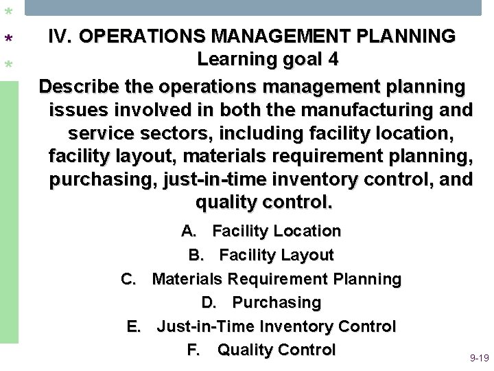 * * * IV. OPERATIONS MANAGEMENT PLANNING Learning goal 4 Describe the operations management