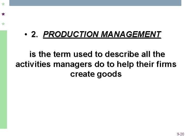 * * * • 2. PRODUCTION MANAGEMENT is the term used to describe all