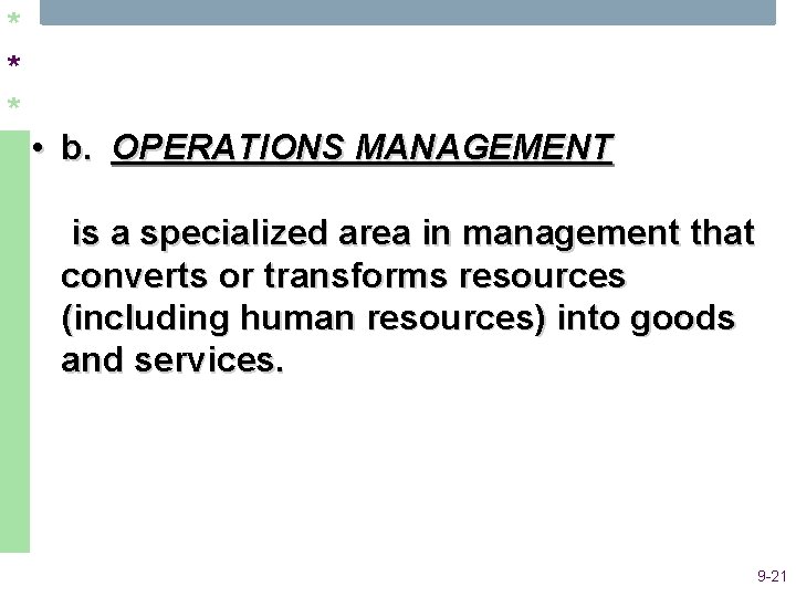 * * * • b. OPERATIONS MANAGEMENT is a specialized area in management that