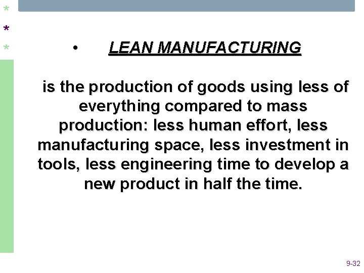 * * * • LEAN MANUFACTURING is the production of goods using less of