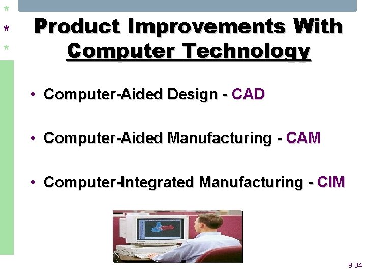 * * * Product Improvements With Computer Technology • Computer Aided Design CAD •