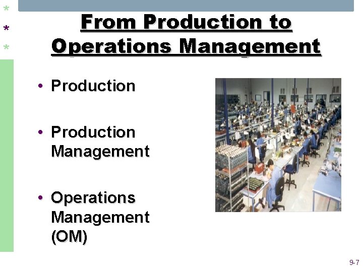 * * * From Production to Operations Management • Production Management • Operations Management