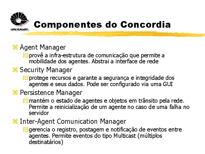 Componentes do Concordia z Agent Manager y provê a infra-estrutura de comunicação que permite