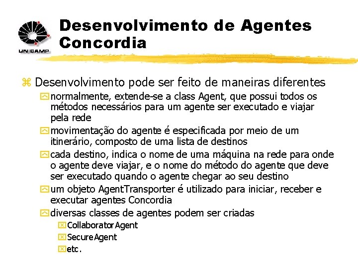 Desenvolvimento de Agentes Concordia z Desenvolvimento pode ser feito de maneiras diferentes y normalmente,
