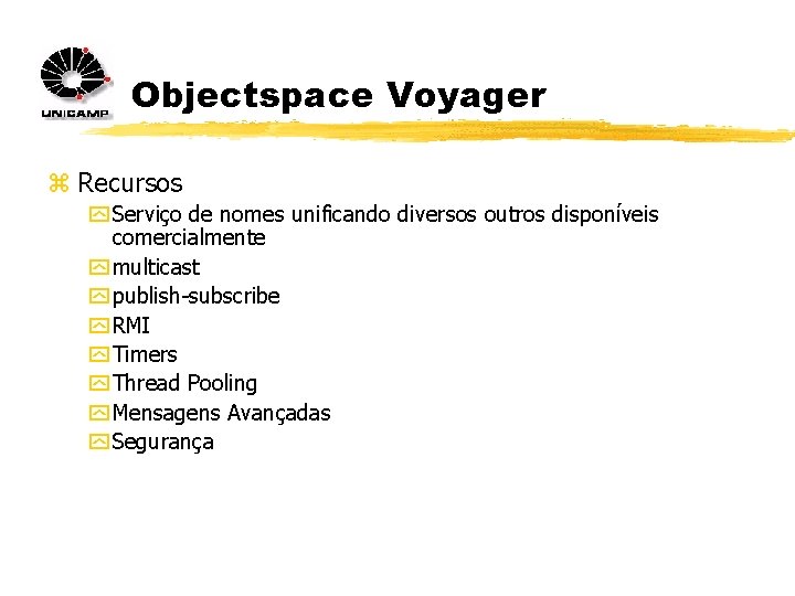 Objectspace Voyager z Recursos y Serviço de nomes unificando diversos outros disponíveis comercialmente y