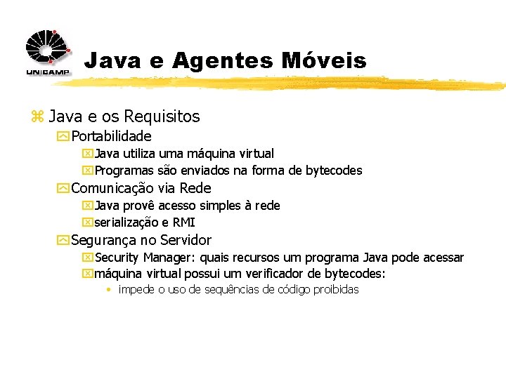 Java e Agentes Móveis z Java e os Requisitos y Portabilidade x. Java utiliza