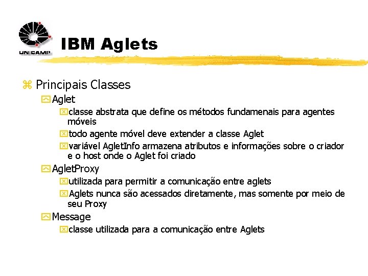 IBM Aglets z Principais Classes y Aglet xclasse abstrata que define os métodos fundamenais