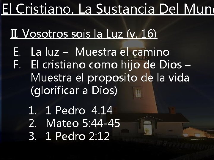 El Cristiano, La Sustancia Del Mund II. Vosotros sois la Luz (v. 16) E.