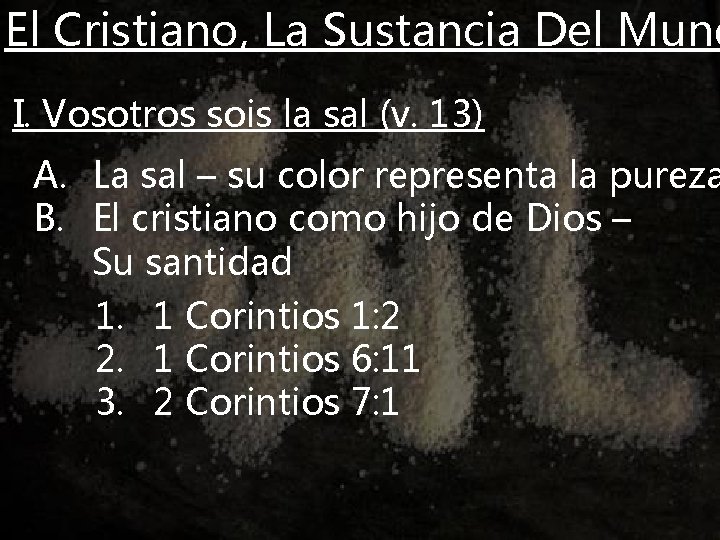 El Cristiano, La Sustancia Del Mund I. Vosotros sois la sal (v. 13) A.