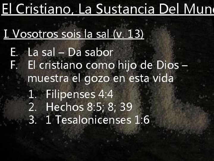 El Cristiano, La Sustancia Del Mund I. Vosotros sois la sal (v. 13) E.