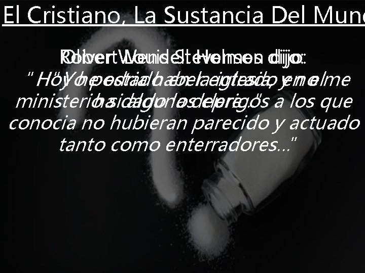 El Cristiano, La Sustancia Del Mund Robert Louis Stevenson dijo: Oliver Wendell Holmes dijo: