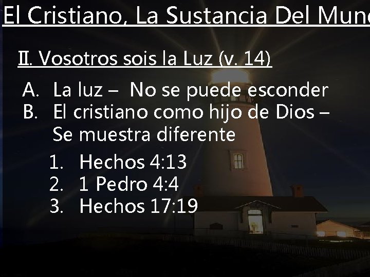 El Cristiano, La Sustancia Del Mund II. Vosotros sois la Luz (v. 14) A.