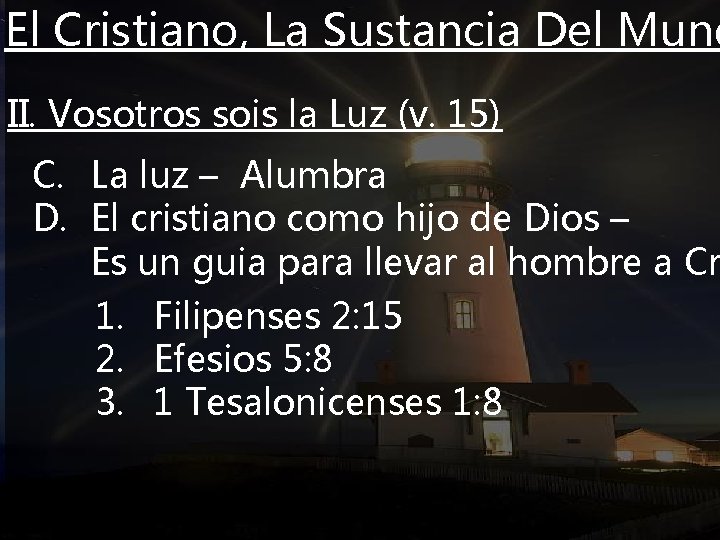 El Cristiano, La Sustancia Del Mund II. Vosotros sois la Luz (v. 15) C.