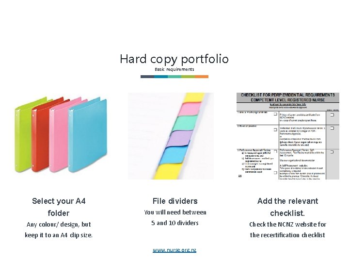 Hard copy portfolio Basic requirements Select your A 4 File dividers Add the relevant