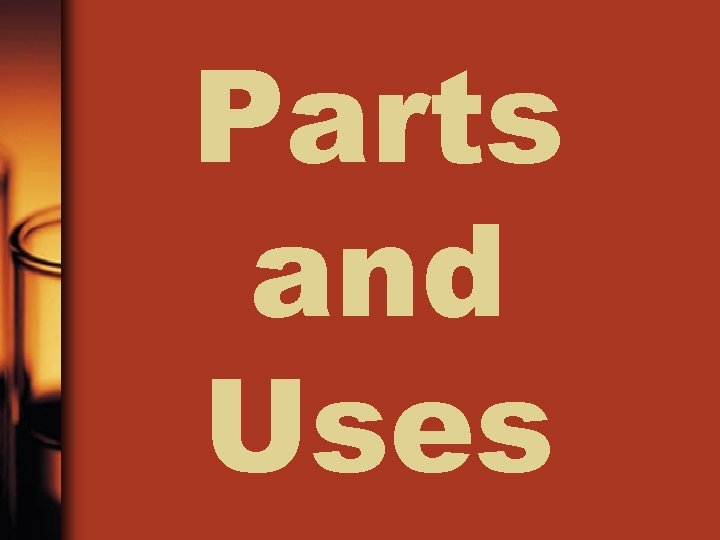 Parts and Uses 