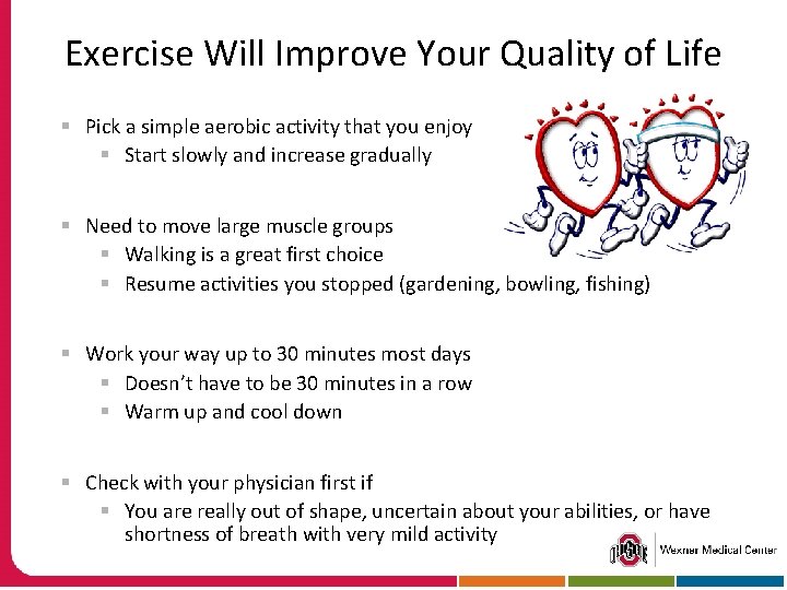 Exercise Will Improve Your Quality of Life § Pick a simple aerobic activity that