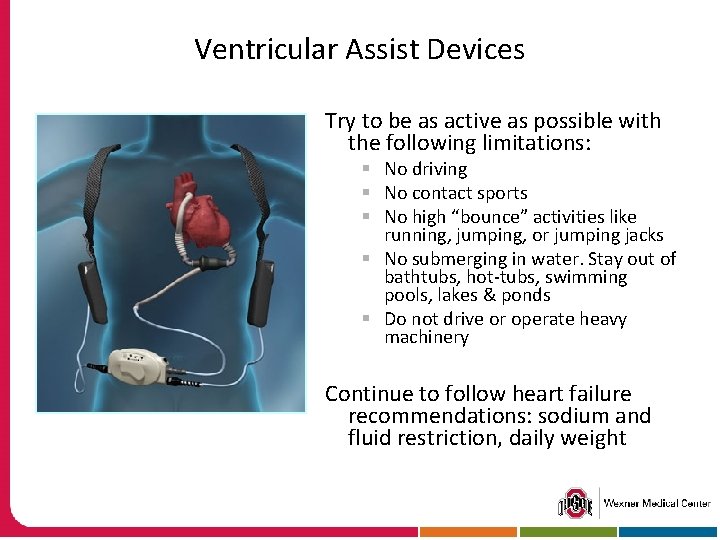 Ventricular Assist Devices Try to be as active as possible with the following limitations: