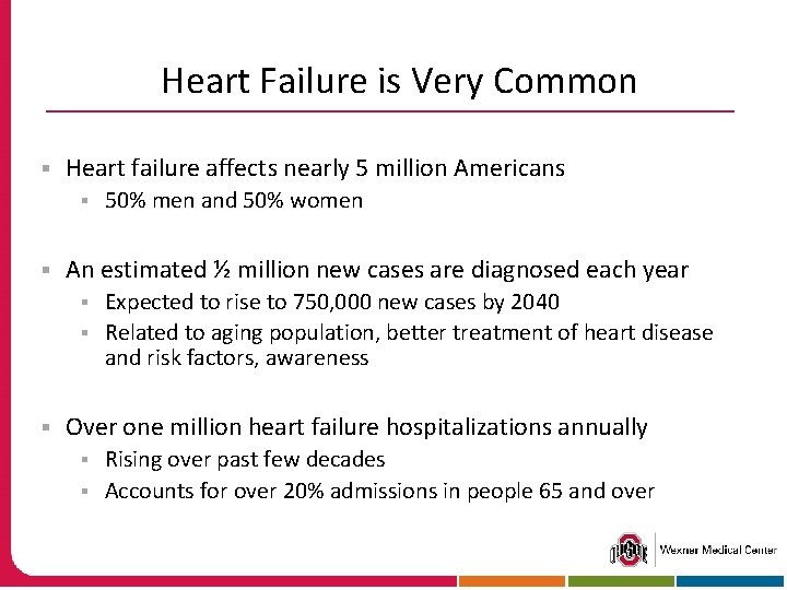 Heart Failure is Very Common § Heart failure affects nearly 5 million Americans §