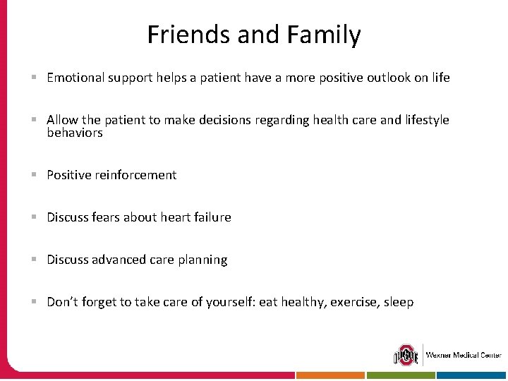 Friends and Family § Emotional support helps a patient have a more positive outlook