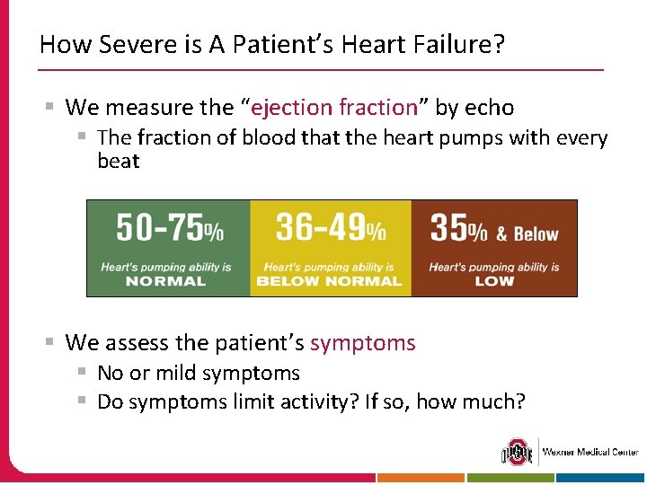 How Severe is A Patient’s Heart Failure? § We measure the “ejection fraction” by