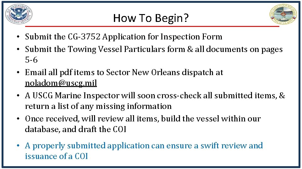 How To Begin? • Submit the CG-3752 Application for Inspection Form • Submit the