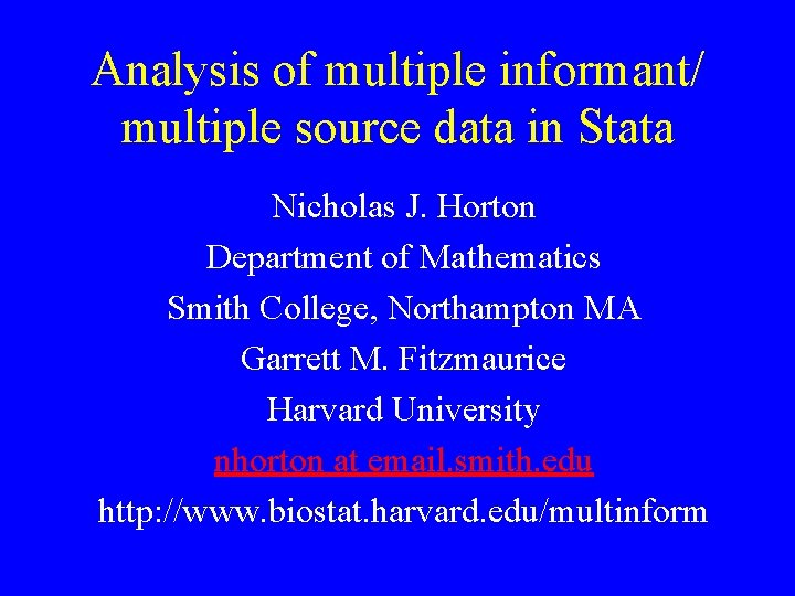 Analysis of multiple informant/ multiple source data in Stata Nicholas J. Horton Department of