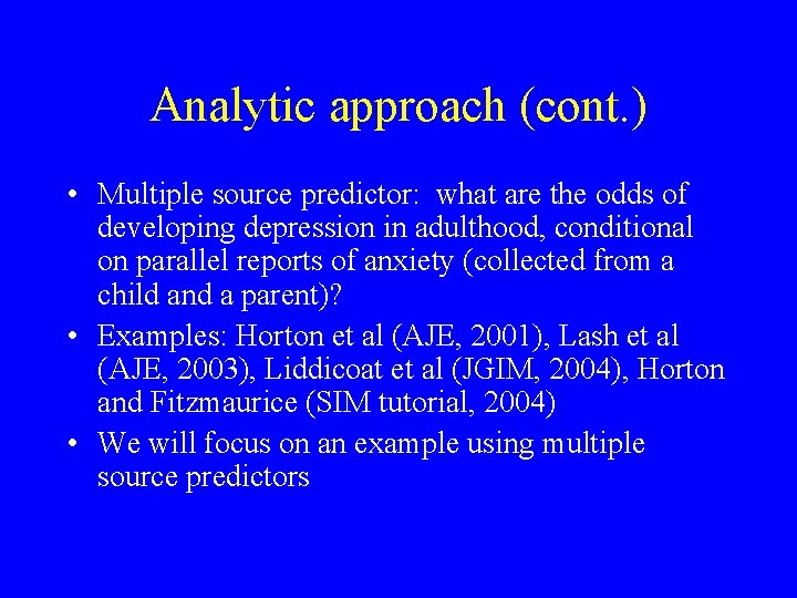 Analytic approach (cont. ) • Multiple source predictor: what are the odds of developing