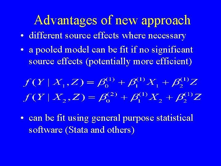 Advantages of new approach • different source effects where necessary • a pooled model