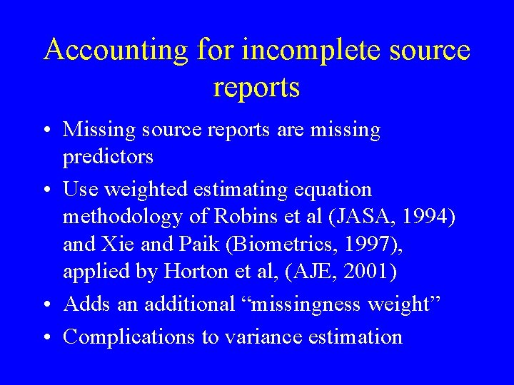 Accounting for incomplete source reports • Missing source reports are missing predictors • Use