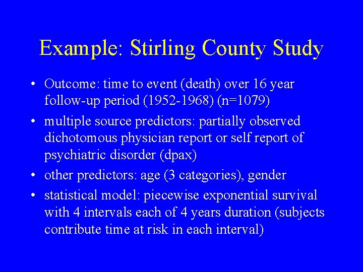 Example: Stirling County Study • Outcome: time to event (death) over 16 year follow-up