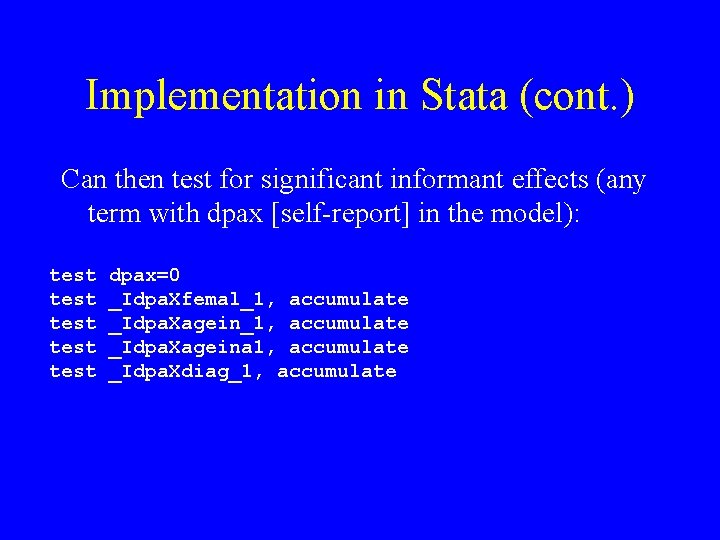 Implementation in Stata (cont. ) Can then test for significant informant effects (any term