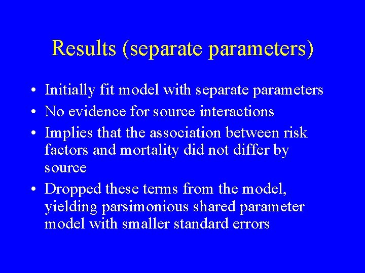 Results (separate parameters) • Initially fit model with separate parameters • No evidence for