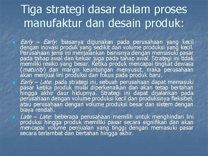 Tiga strategi dasar dalam proses manufaktur dan desain produk: n n n Early –