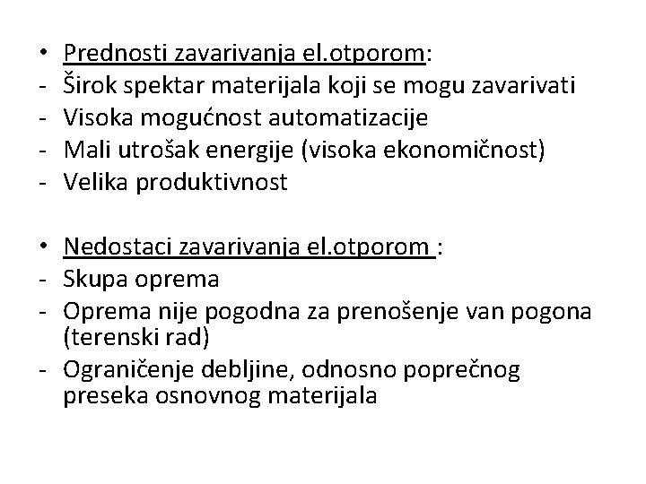  • - Prednosti zavarivanja el. otporom: Širok spektar materijala koji se mogu zavarivati