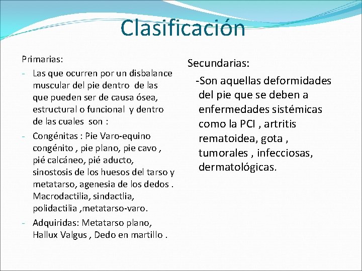 Clasificación Primarias: - Las que ocurren por un disbalance muscular del pie dentro de