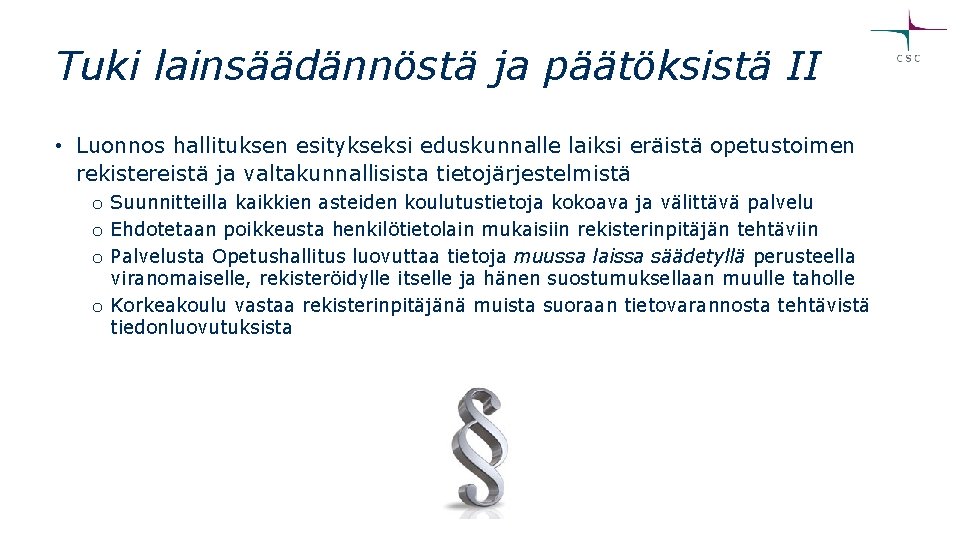 Tuki lainsäädännöstä ja päätöksistä II • Luonnos hallituksen esitykseksi eduskunnalle laiksi eräistä opetustoimen rekistereistä Tuki lainsäädännöstä ja päätöksistä II • Luonnos hallituksen esitykseksi eduskunnalle laiksi eräistä opetustoimen rekistereistä