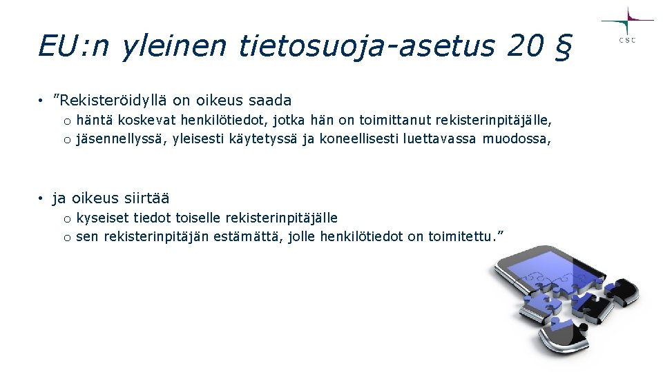 EU: n yleinen tietosuoja-asetus 20 § • ”Rekisteröidyllä on oikeus saada o häntä koskevat EU: n yleinen tietosuoja-asetus 20 § • ”Rekisteröidyllä on oikeus saada o häntä koskevat
