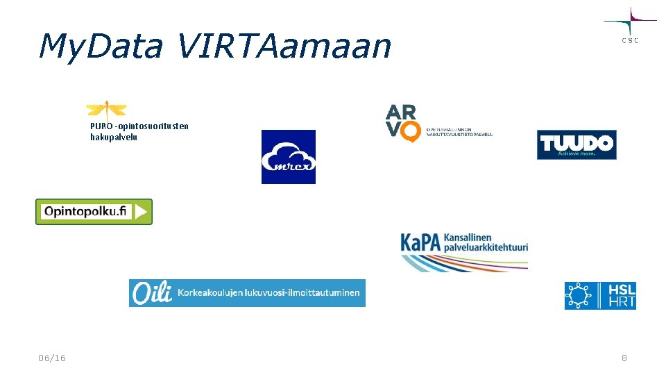 My. Data VIRTAamaan PURO -opintosuoritusten hakupalvelu 06/16 8 My. Data VIRTAamaan PURO -opintosuoritusten hakupalvelu 06/16 8