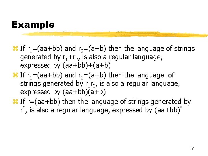 Example z If r 1=(aa+bb) and r 2=(a+b) then the language of strings generated