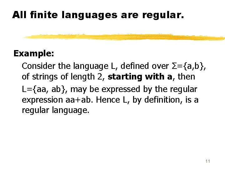 All finite languages are regular. Example: Consider the language L, defined over Σ={a, b},