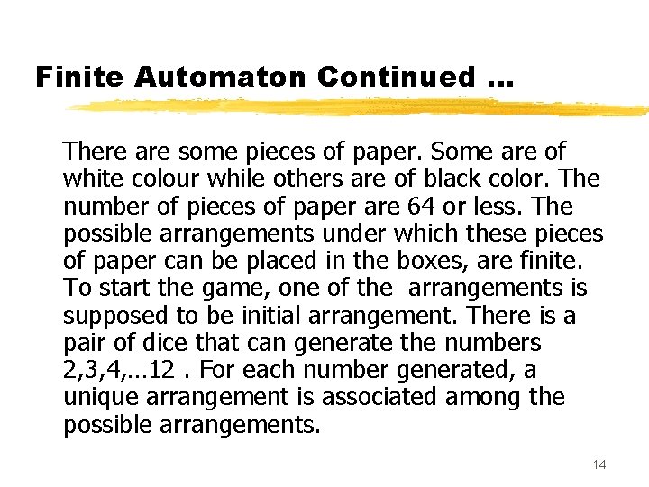 Finite Automaton Continued … There are some pieces of paper. Some are of white