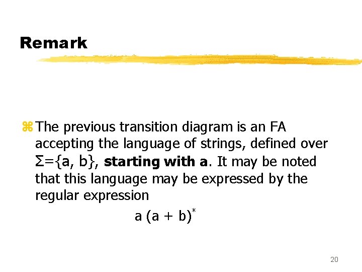 Remark z The previous transition diagram is an FA accepting the language of strings,