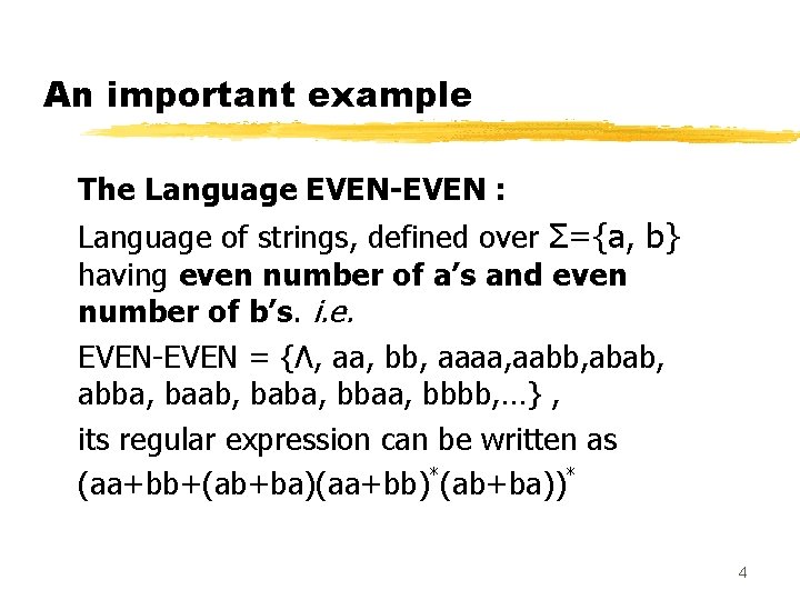 An important example The Language EVEN-EVEN : Language of strings, defined over Σ={a, b}