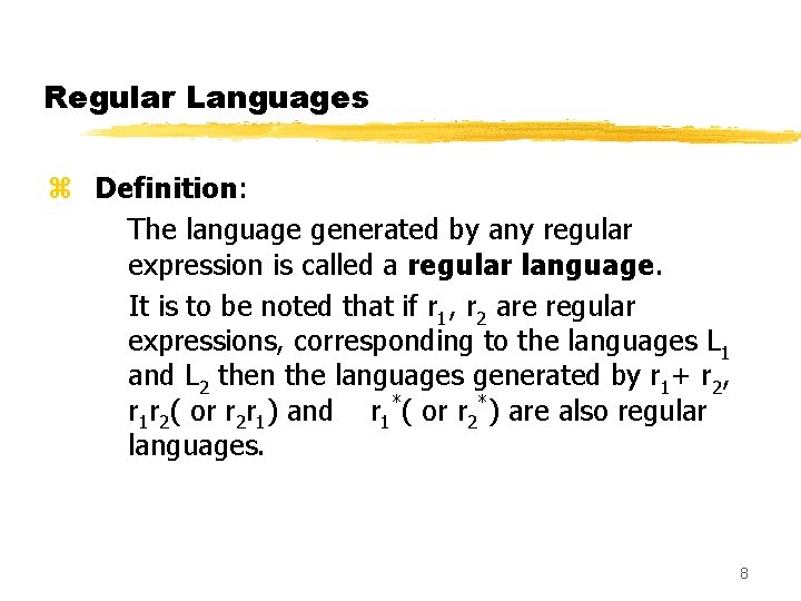 Regular Languages z Definition: The language generated by any regular expression is called a