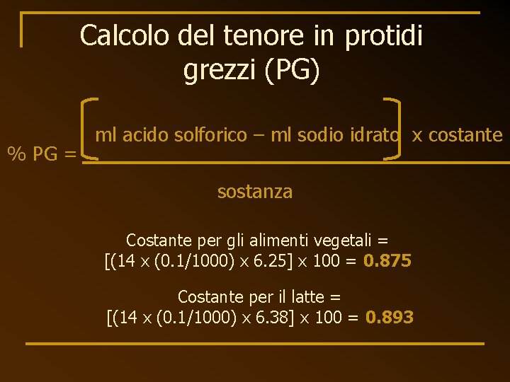 Calcolo del tenore in protidi grezzi (PG) % PG = ml acido solforico –