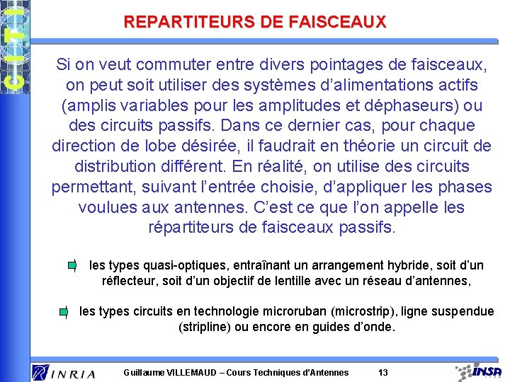 REPARTITEURS DE FAISCEAUX Si on veut commuter entre divers pointages de faisceaux, on peut