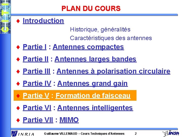 PLAN DU COURS ¨ Introduction Historique, généralités Caractéristiques des antennes ¨ Partie I :