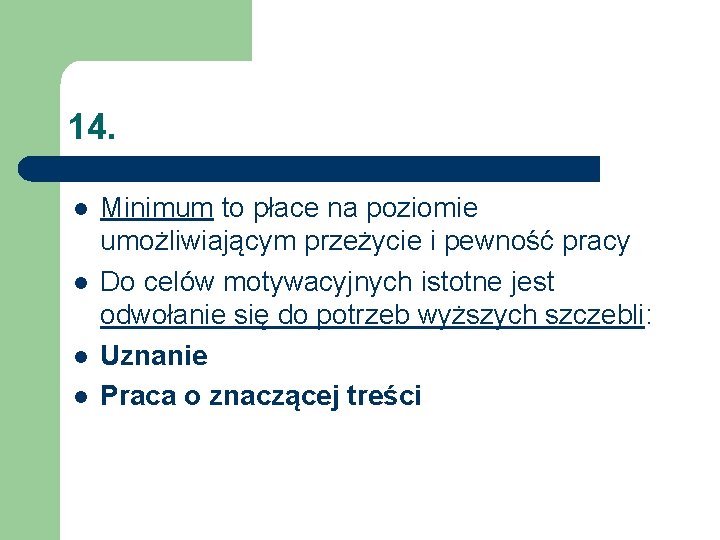 14. l l Minimum to płace na poziomie umożliwiającym przeżycie i pewność pracy Do