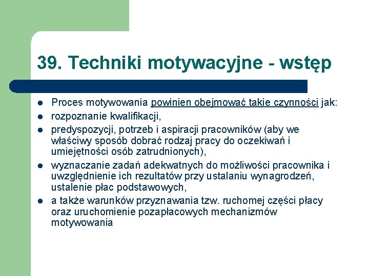 39. Techniki motywacyjne - wstęp l l l Proces motywowania powinien obejmować takie czynności